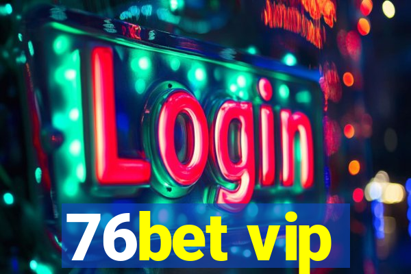 76bet vip
